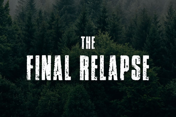 The Final Relapse